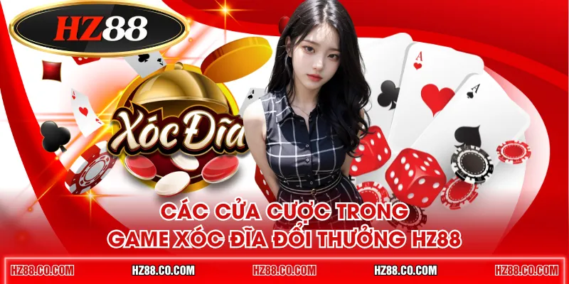 Các cửa cược trong game Xóc Đĩa đổi thưởng HZ88