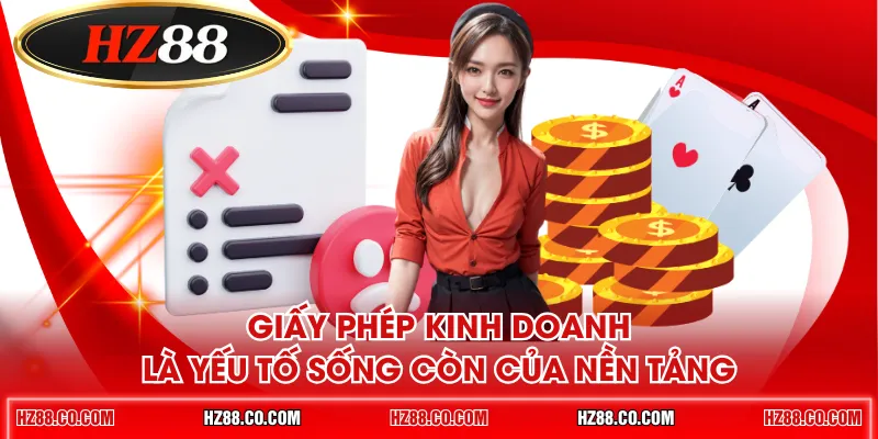 Giấy phép kinh doanh là yếu tố sống còn của nền tảng
