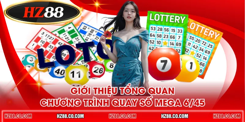 Giới thiệu tổng quan chương trình quay số Mega 6/45